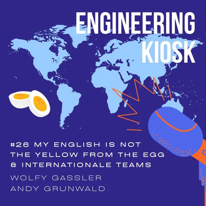 Engineering Kiosk Episode #26 My English is not the yellow from the egg - Arbeiten in internationalen Teams