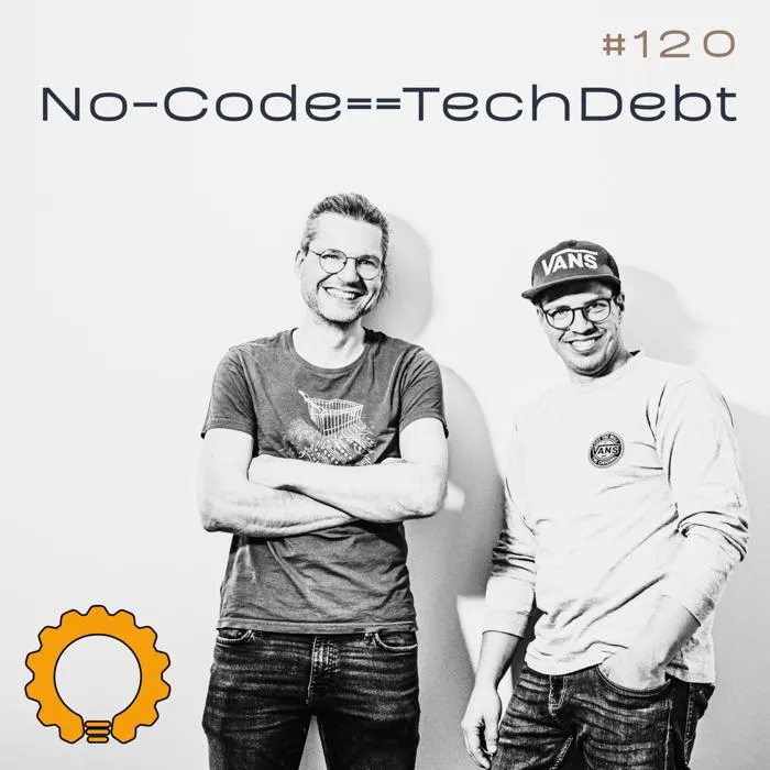 Details zur Podcast Episode #120 No-Code ist technische Schuld!