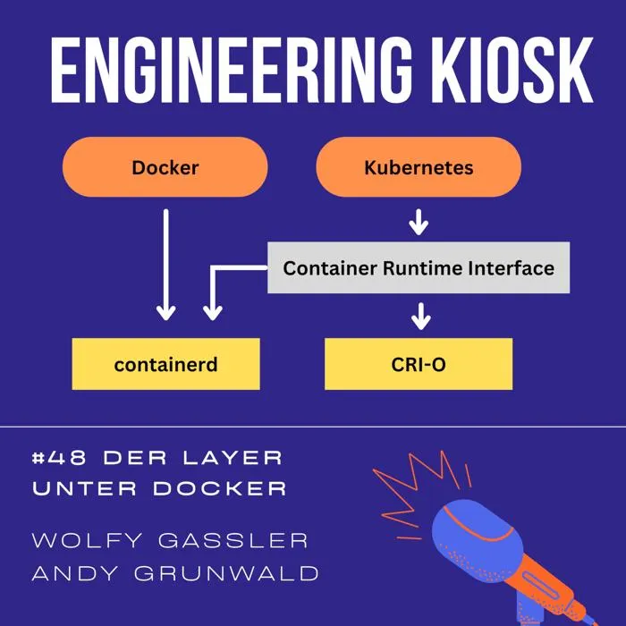 Engineering Kiosk Episode #48 Der Layer unter Docker: containerd, Kubernetes, Container Runtime Interface, CRI-O und Open Container Initiative (OCI)