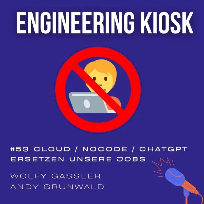 Details zur Podcast Episode #53 Cloud / NoCode/ AI / ChatGPT ersetzen unsere Jobs?