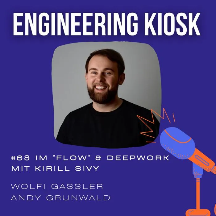 Engineering Kiosk Episode #68 Im "Flow" und Deepwork mit Kirill Sivy