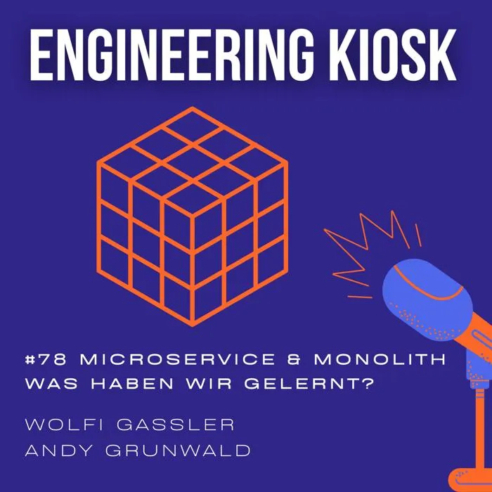 Engineering Kiosk Episode #78 Microservice & Monolith: Was die Industrie in den letzten 9 Jahren gelernt hat