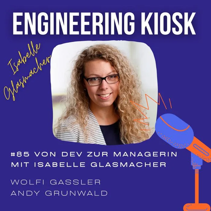 Details zur Podcast Episode #85 Von Entwicklerin zur Engineering Managerin: Erfahrungen und Learnings mit Isabelle Glasmacher