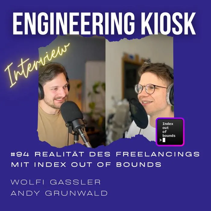 Engineering Kiosk Episode #94 Die Realität des Freelancings: Zwischen Selbstbestimmung und Unsicherheit mit Index out of bounds