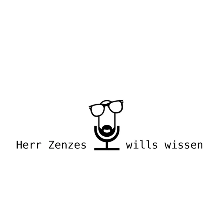 Podcast Herr Zenzes wills wissen